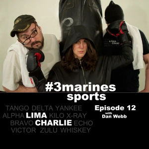 3Marines - Ep. 12 with Dan Webb