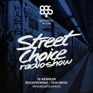 Street Choice Radioshow @ Megapolis 89.5 FM – 26.02.2017