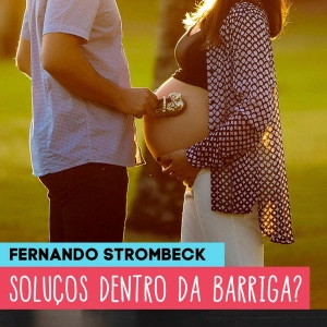 #16 - SOLUÇOS DENTRO DA BARRIGA? | Papai Comedia