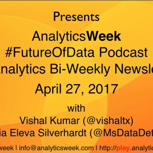 Data & Analytics Bi-Weekly Newsletter Cast April 27, 2017