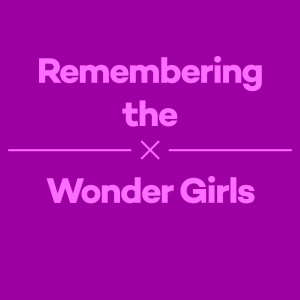 Episode 11 – Remembering the Wonder Girls