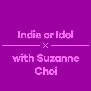 Episode 12 – Indie or Idol with Suzanne Choi