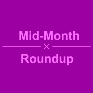 Episode 13 – Mid-Month Roundup