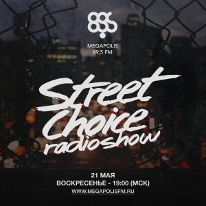 Street Choice Radioshow @ Megapolis 89.5 FM – 21.05.2017