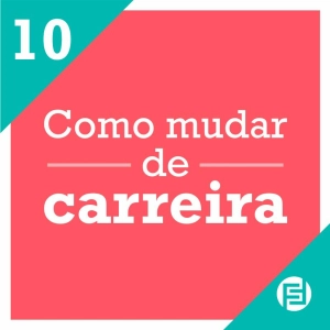 10 - Mudar De Carreira