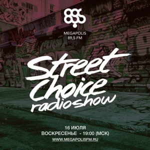 Street Choice Radioshow @ Megapolis 89.5 FM – 16.07.2017
