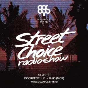 Street Choice Radioshow @ Megapolis 89.5 FM – 18.06.2017