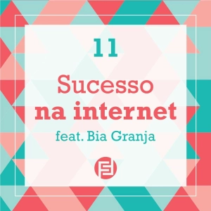 11 - Sucesso na internet feat Bia Granja