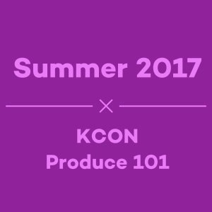 Episode 22 - Summer 2017: KCON, Produce 101