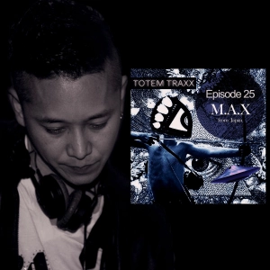 Episode 25 : TOTEMIX with DJ M.A.X