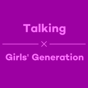 Episode 24 - Talking Girls' Generation