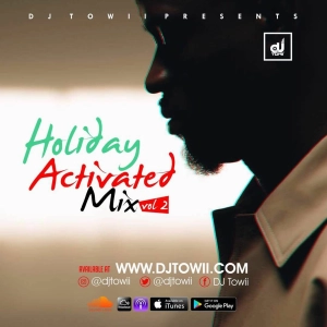 Holiday Activated Mix Vol 2 ft. Davido Fia, Iyanya Holy water, Wizkid Manya, Mayorkun Che Che