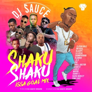Shaku Shaku Issa Goal Street/Dance Mix - DJ SAUCE