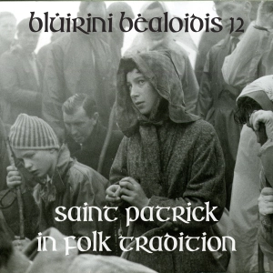 Blúiríní Béaloidis 12 - St. Patrick In Folk Tradition