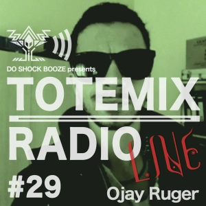 Episode 29 : TOTEMIX with Ojay Ruger from Italy