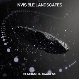 Invisible Landscapes 038 - Oumuamua Awakens