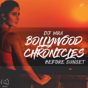 Bollywood Chronicles E9 - Before Sunset | Bollywood Summer Mix 2018