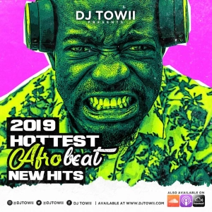 2019 HOTTEST AFROBEAT NEW HITS