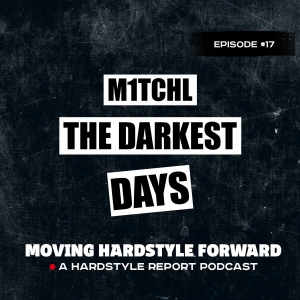 Moving Hardstyle Forward #17: The Darkest Days