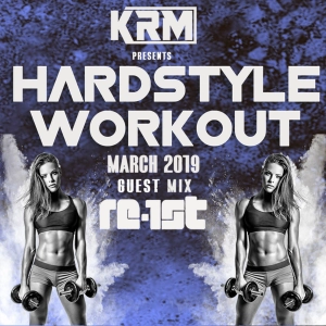 KRM - Hardstyle Workout - March 2019 - Guest Mix Re-1st