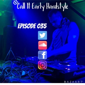 Mani Presents Call It Early Hardstyle Episode 035 2019
