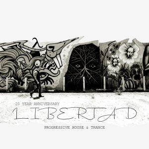 Libertad - Dark Progressive House, Trance, Breaks (20 Year Anniversary Mix)