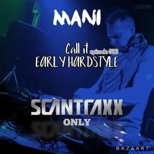 Mani Presents Call It Early Hardstyle Episode 036 May 2019 Scantraxx ONLY