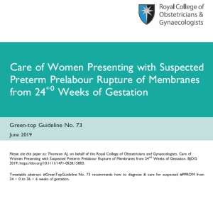 GTG 73: Care of Women Presenting with Suspected PPROM from 24+0 Weeks of Gestation