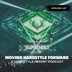 Moving Hardstyle Forward #27: Supremacy 2019