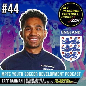 MPFC Youth Soccer Development Podcast 44 Taff Rahman