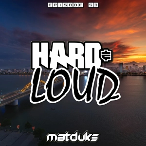 Matduke - Hard & Loud Podcast Episode 53 (Melodic Hardstyle) [Free download]