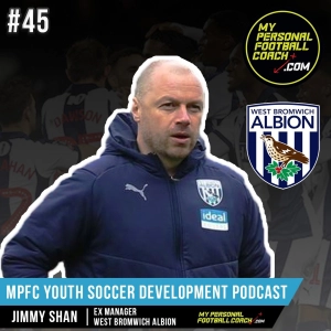MPFC Youth Soccer Development Podcast 45 Jimmy Shan