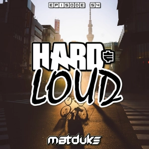 Matduke - Hard & Loud Podcast Episode 54 (Happy Hardcore/Hard Psy) [Free download]