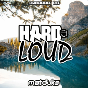 Matduke - Hard & Loud Podcast Episode 57 (Euphoric Hardstyle) [Free download]
