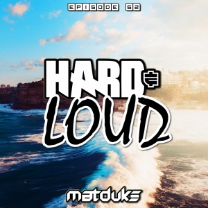 Matduke - Hard & Loud Podcast Episode 62 (Euphoric Hardstyle) [Free download]