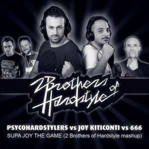 Psyco Hardstylerz Vs Joy Kiticonti Vs 666- Supa Joy The Game ( 2 Brothers of Hardstyle Mash Up)