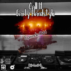 Mani Presents Call It Early Hardstyle Episode 044 March 2020
