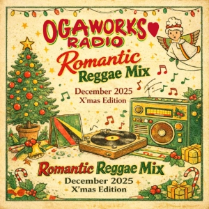 OGAWORKS RADIO Romantic Reggae Mix – December 2025 X’mas Edition