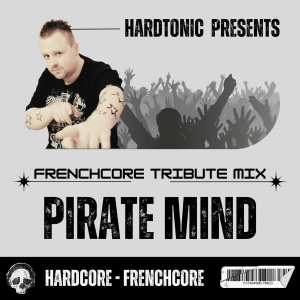 Hardtonic @ Mix Frenchcore Tribute to Pirate Mind