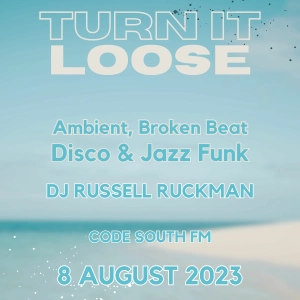 Turn It Loose: Ambient, Broken Beat, Disco & Jazz Funk w/ Russell Ruckman 08.08.2023