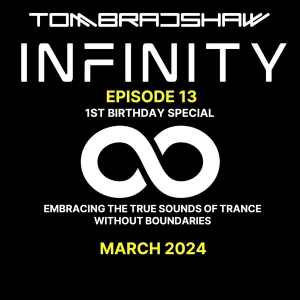 Tom Bradshaw - Infinity 13, [1st Birthday Special] March 2024