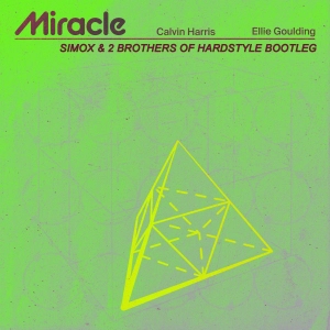 Calvin Harris & Ellie Goulding - Miracle (Simox & 2 Brothers Of Hardstyle Bootleg)