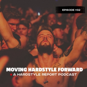 Moving Hardstyle Forward #32