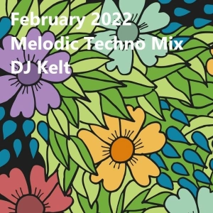 February 2022 Melodic Techno Mix with Playlist