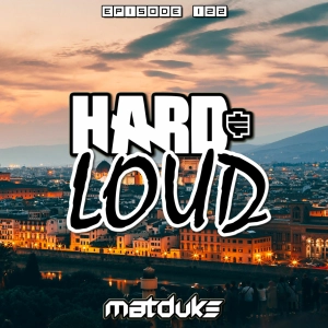 Matduke - Hard & Loud Podcast Episode 122 (Uk/Happy Hardcore) [Free download]