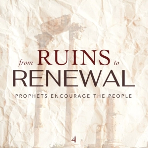 From Ruins to Renewal | Prophets Encourage the People - Joey Schwartz