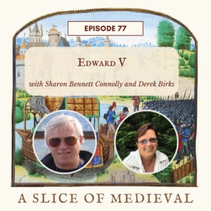 Edward V | A Slice of Medieval #77