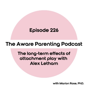 Episode 226: The long-term effects of attachment play with Alex Letham