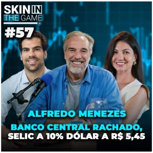 Ainda dá para ser otimista com o Brasil hoje? | Skin in the Game #57 - Alfredo Menezes