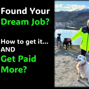 Found Your Dream Job? How to get it… AND Get Paid More?